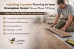 Installing Superior Flooring in Your Brampton