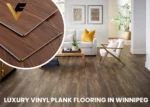 Luxury Vinyl Plank Flooring in Winnipeg: The Ultimate Guide to Style, Durability, and Installation