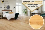 Unveil the Truth: Engineered Maple Flooring Advantages, Disadvantages, and Buying Tips